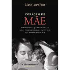 Livro Coragem de Mãe: Ela Descobriu que Tinha Poucos Meses de Vida e Precisava Encontrar um Lar para seus Filhos Autor Picat, Marie-laure (2010) [usado]