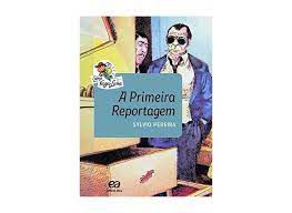 Livro a Primeira Reportagem (série Vaga-lume) Autor Pereira, Sylvio (2018) [usado]