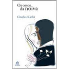Livro os Ossos da Noiva Autor Kiefer, Charles (2010) [usado]