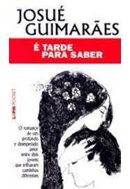 Livro é Tarde para Saber Autor Guimarães, Josué (2012) [usado]