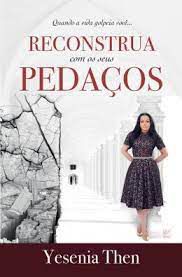 Livro Reconstrua com os seus Pedaços Autor Then , Yesenia (2020) [usado]