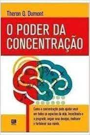 Livro o Poder da Concentração Autor Dumont, Theron Q. (2016) [usado]