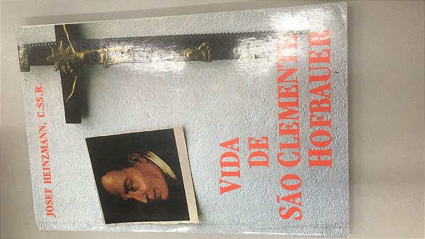 Livro Vida de São Clemente Hofbauer: Anunciando Novamente o Evagelho Autor Heinzmann, Josef (1988) [usado]
