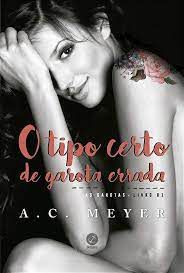 Livro o Tipo Certo de Garota Errada Livro 1 - as Garotas Autor Meyer, A.c. (2018) [usado]