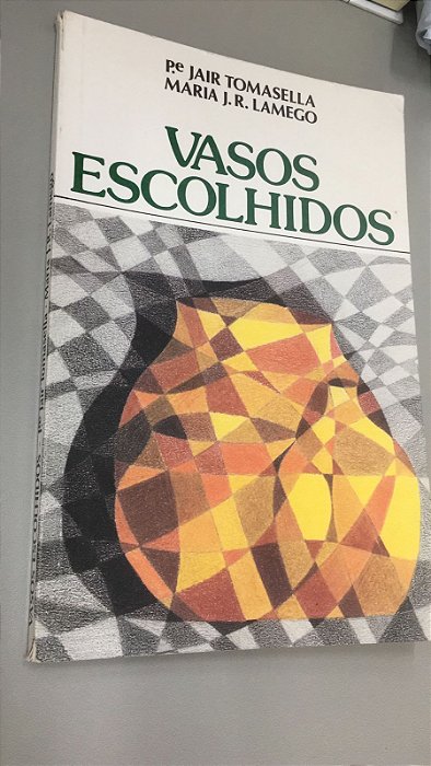 Livro Vasos Escolhidos Autor Tomasella, Pe. Jair e Maria J.r. Lamego (1984) [usado]