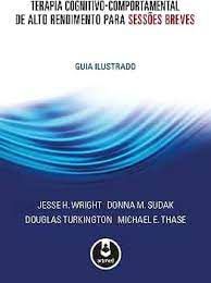 Livro Terapia Cognitivo-comportamental de Alto Rendimento para Sessões Breves - Guia Ilustrado Autor Wright, Jesse H. e Outros (2012) [usado]
