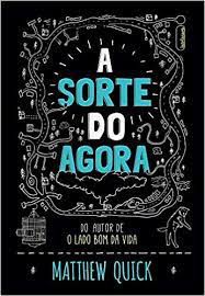 Livro a Sorte do Agora Autor Quick, Matthew (2015) [usado]