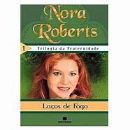 Livro Laços de Fogo - Trilogia da Fraternidade 1 Autor Roberts, Nora (2008) [seminovo]