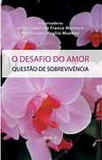 Livro o Desafio do Amor - Questão de Sobrevivência Autor Montoro, Gilda, Castanho Franco e Maria Luiza (2010) [usado]