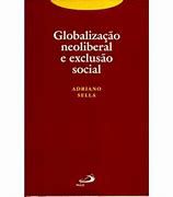 Livro Globalização Neoliberal e Exclusão Social Autor Sella, Adriano (2002) [usado]