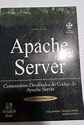 Livro Apache Server- Comentários Detalhados do Código do Apache Server Autor Holden, Greg e Outros (2001) [usado]