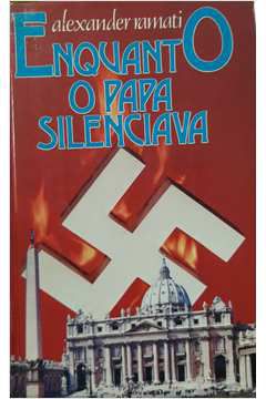 Livro Enquanto o Papa Silenciava Autor Ramati, Alexander (1985) [usado]