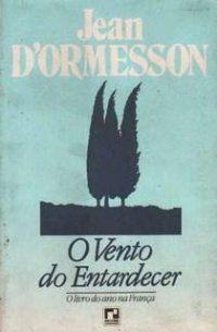 Livro o Vento do Entardecer Autor D''ormesson, Jean (1985) [usado]