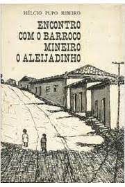 Livro Encontro com o Barroco Mineiro o Aleijadinho Autor Ribeiro, Hélcio Pupo [usado]