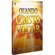 Livro Quando Cristo Voltar: o Começo da Melhor Parte Autor Lucado, Max (1999) [usado]