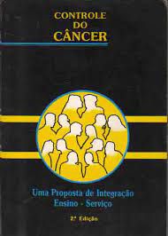 Livro Controle do Câncer: Uma Proposta de Integração Ensino-serviço Autor Desconhecido (1993) [usado]