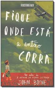 Livro Fique onde Está e Então Corra Autor Boyne, John (2014) [usado]