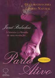Livro Parto Ativo: Guia Prático para o Parto Natural- a História e a Filosofia de Uma Revolução Autor Balaskas, Janet (2016) [usado]