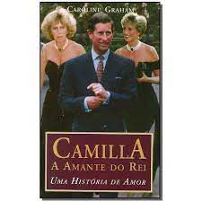 Livro Camilla- a Amante do Rei : Uma História de Amor Autor Graham, Caroline (1994) [usado]