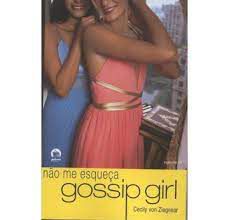 Livro Não Me Esqueça - Gossip Girl Vol. 11 Autor Ziegesar , Cecily Von (2008) [usado]