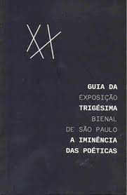 Livro Guia da Exposição Trigésima Bienal de São Paulo- a Iminência das Poéticas Autor Desconhecido (2012) [usado]