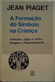 Livro a Formação do Símbolo na Criança: Imitação, Jôgo e Sonho Imagem e Representação Autor Piaget, Jean (1971) [usado]
