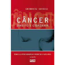 Livro Câncer Direito e Cidadania: Como a Lei Pode Beneficiar Pacientes e Familias Autor Barbosa, Antonieta (2010) [usado]