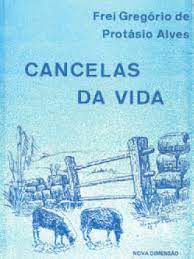 Livro Cancelas da Vida Autor Alves, Frei Gregrório de Protásio (1988) [usado]