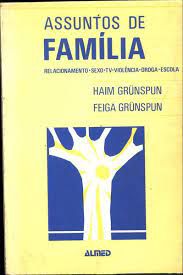 Livro Assuntos de Família: Relacionamento- Sexo-tv-violência-droga-escola Autor Grunspun, Haim e Feiga Grunspun [usado]