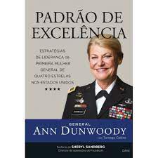Livro Padrão de Excelência : Estratégias de Liderança da Primeira Mulher General de Quatro Estrelas nos Estados Unidos Autor Dunwoody, Ann (2017) [usado]