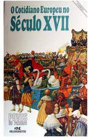 Gibi o Cotidiano Europeu no Século Xvii - Povos do Passado Autor o Cotidiano Europeu no Século Xvii - Povos do Passado [usado]