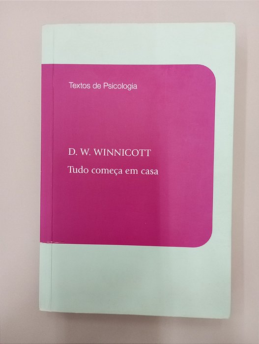 Livro Tudo Comeca em Casa Autor Winnicott, D.w. (1989) [usado]