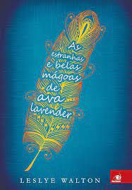 Livro as Estranhas e Belas Mágoas de Ava Lavender Autor Walton, Leslye (2014) [usado]
