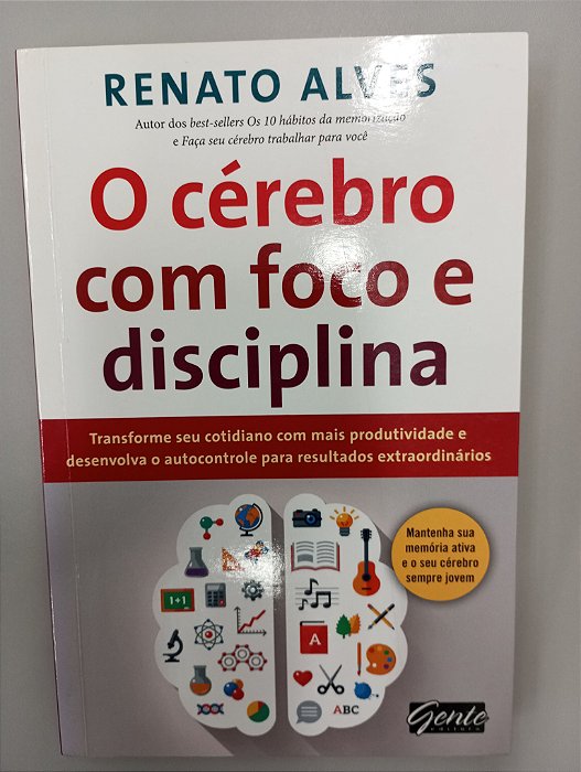 Livro o Cérebro com Foco e Disciplina Autor Alves, Renato (2014) [usado]