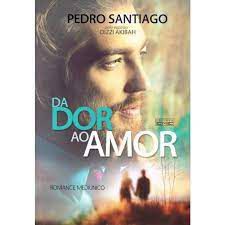 Livro da Dor ao Amor Autor Santiago, Pedro (2015) [usado]
