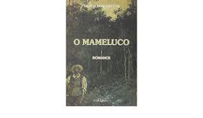 Livro o Mameluco Autor Santos , Vasco dos (2005) [usado]