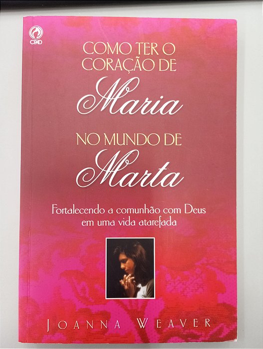 Livro com o Ter o Coração de Maria no Mundo de Marta Autor Weaver, Joanna (2002) [usado]