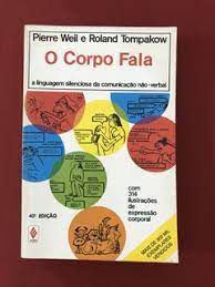 Livro o Corpo Fala: a Linguagem Silenciosa da Comunicação Não-verbal Autor Weil, Pierre (2013) [usado]