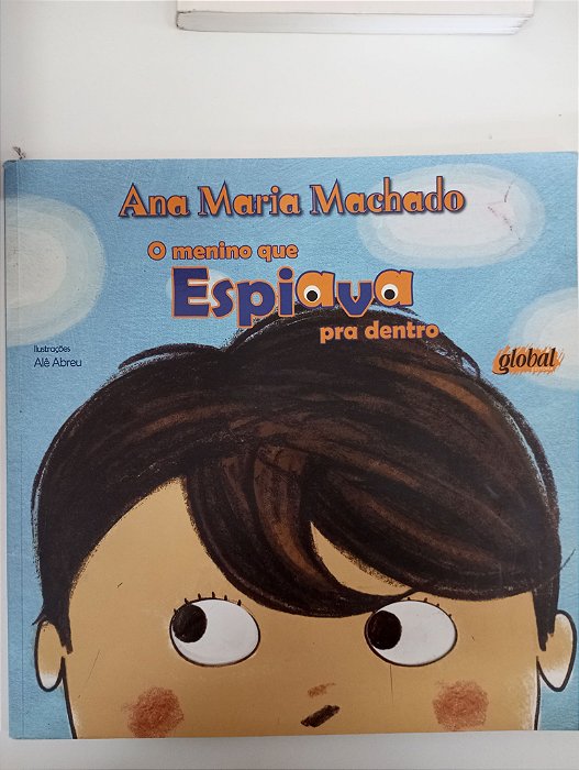 Livro o Menino que Espiava Pra Dentro Autor Machado, Ana Maria (2016) [usado]