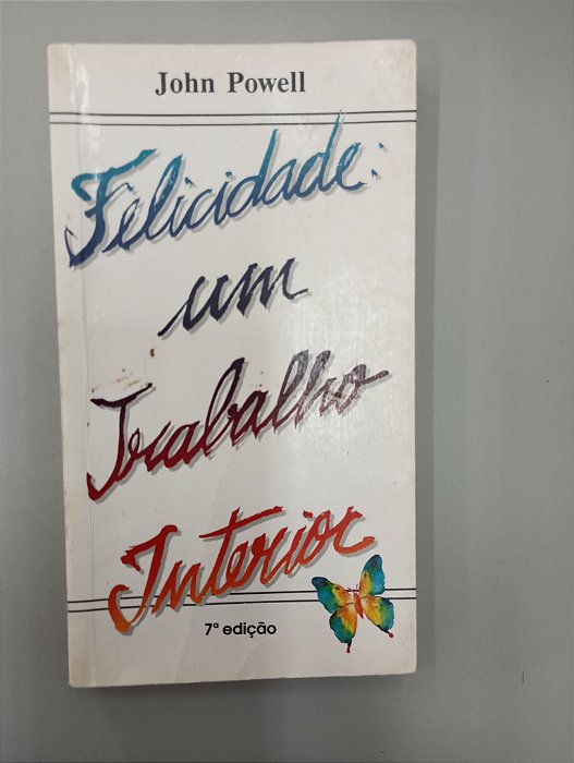 Livro Felicidade - um Trabalho Interior Autor Powell, John (2003) [usado]