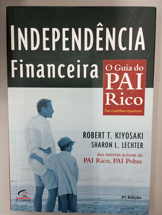 Livro Independencia Financeira - o Guia do Pai Rico Autor Kiyosaki, Robert T. (2001) [usado]