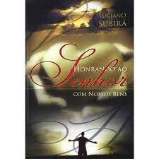 Livro Honrando ao Senhor com Nossos Bens Autor Subirá, Luciano (2010) [usado]