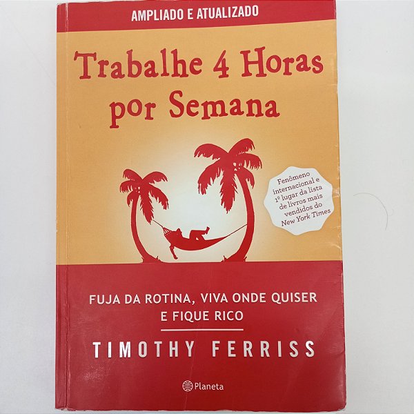 Livro Trabalhe 4 Horas Pore Semana Autor Ferriss, Timoth (2016) [usado]