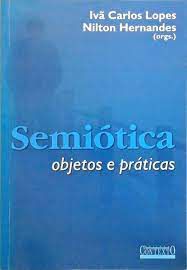 Livro Semiótica : Objetos e Práticas Autor Lopes, Ivã Carlos e Nilton Hernandes (2005) [usado]