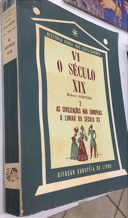 Livro História Geral das Civilizações Vol.14- o Século Xix 2 Autor Schnerb, Robert (1958) [usado]