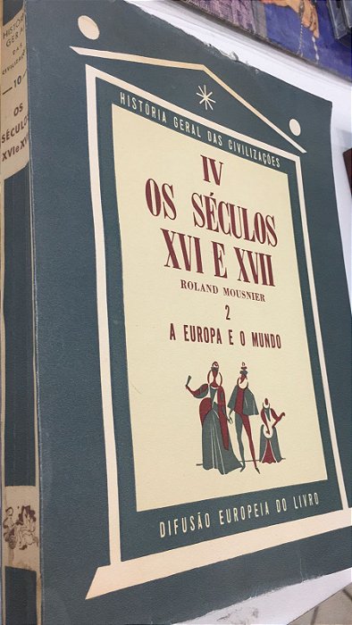 Livro História Geral das Civilizações Vol. 10- os Século Xvi e Xvii 22 Autor Mousnier, Roland (1957) [usado]