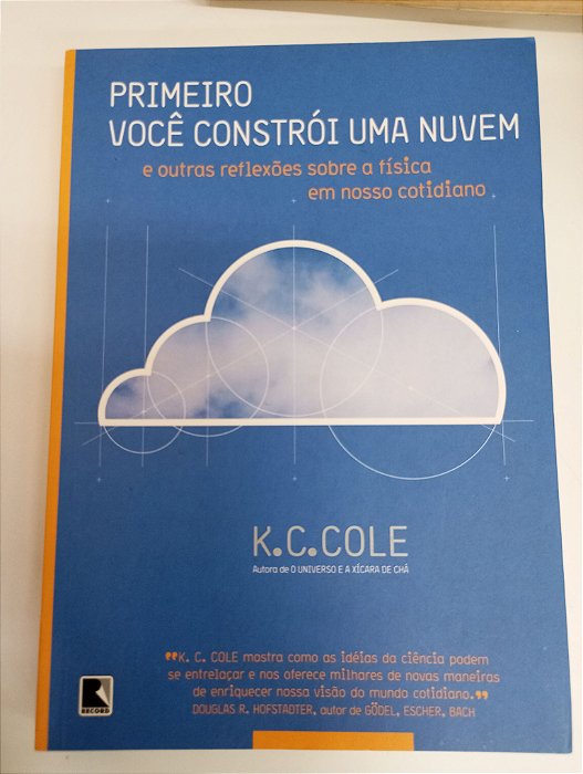 Livro Primeiro Você Constrói Uma Nuvem Autor Cole, K. C. (2007) [usado]