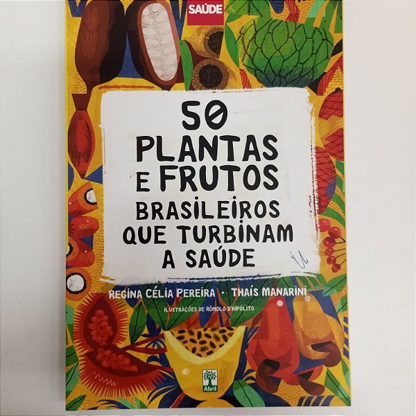Livro 50 Plantas e Frutos - Brasileiros que Turbinam a Saúde Autor Pereira, Regina Célia (2019) [usado]