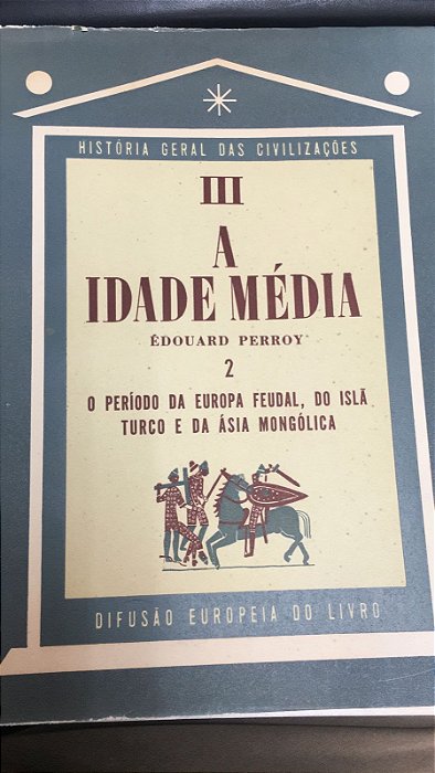 Livro História Geral das Civilizações Vol. 7- a Idade Média 2 Autor Perroy, Édouard (1957) [usado]