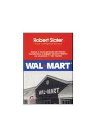 Livro Wal-mart: Como a Nova Geração de Líderes Transformou o Legado de Sam Walton na Empresa 1 do Mundo Autor Slater, Robert (2003) [usado]